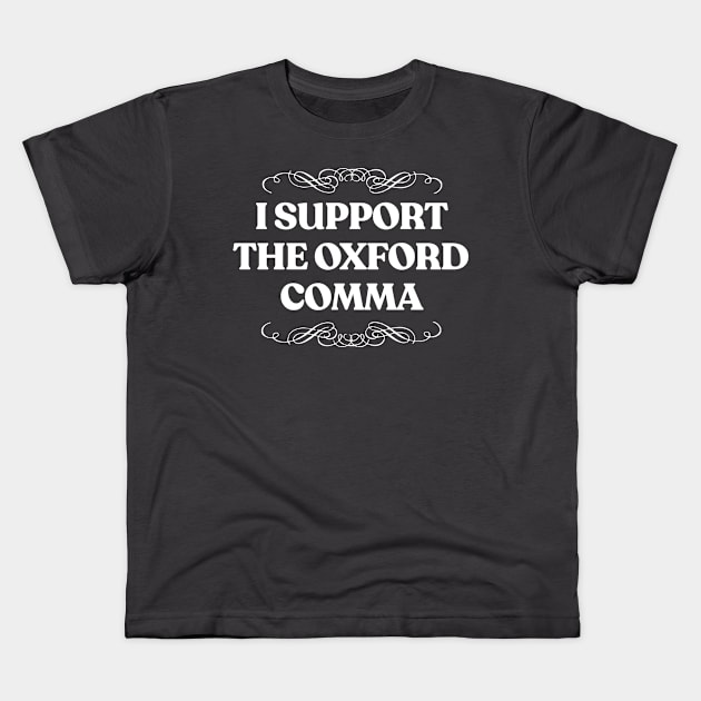 I Support The Oxford Comma Kids T-Shirt by DankFutura